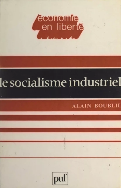 Le socialisme industriel - Alain Boublil - (Presses universitaires de France) réédition numérique FeniXX