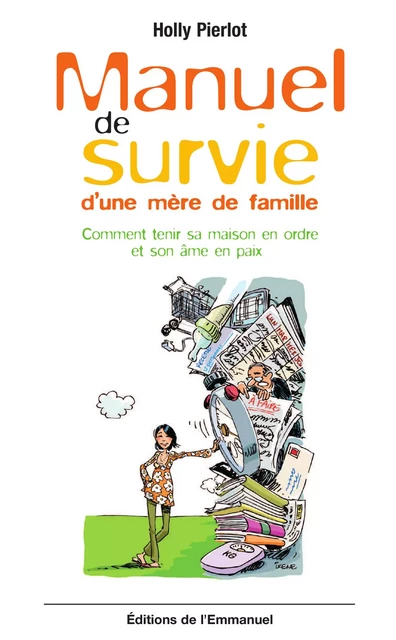 Manuel de survie d’une mère de famille - Holly Pierlot - Éditions de l'Emmanuel