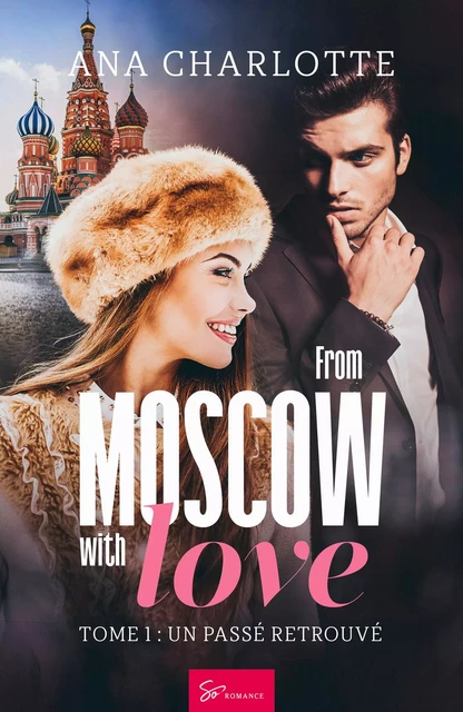 From Moscow with love - Tome 1 - Ana Charlotte - So Romance