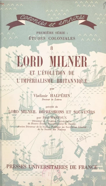 Lord Milner et l'évolution de l'impérialisme britannique - Vladimir Halpérin, Paul Mantoux - (Presses universitaires de France) réédition numérique FeniXX