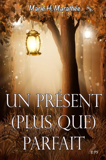 Un présent plus que parfait - Marie H. Marathée - Editions Plumes Solidaires