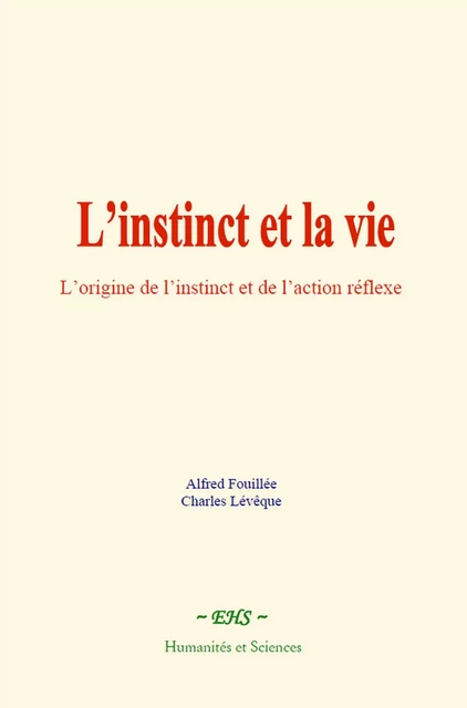 L’instinct et la vie - Alfred Fouillée, Charles Lévêque - EHS