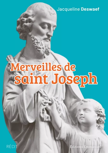 Merveilles de saint Joseph - Jacqueline Deswaef - Éditions de l'Emmanuel