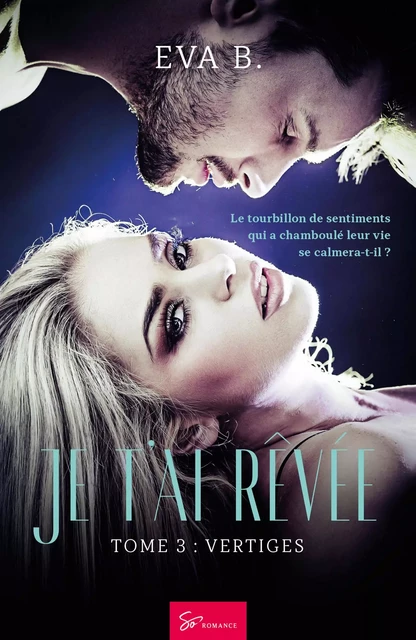 Je t'ai rêvée - Tome 3 - Eva B. - So Romance