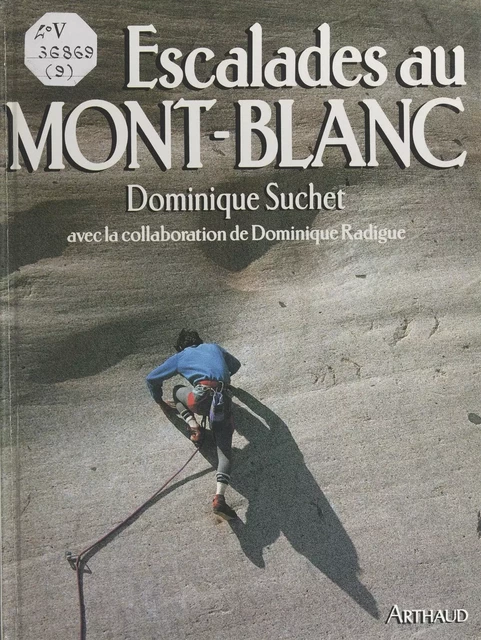 Escalades au Mont-Blanc - Dominique Radigue, Dominique Suchet - Arthaud (réédition numérique FeniXX)