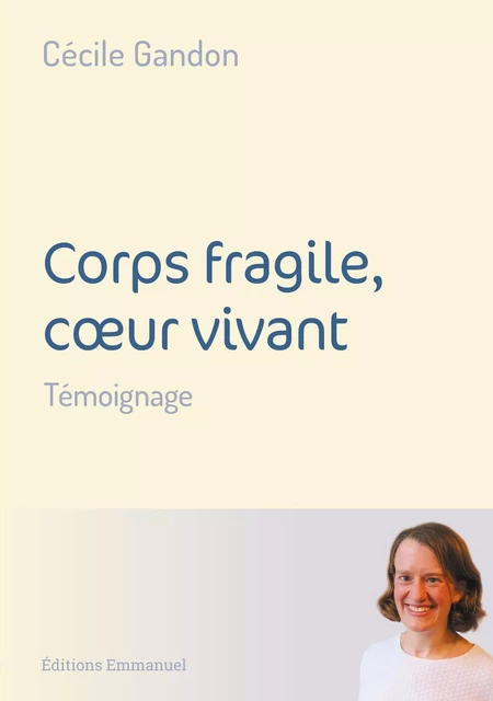 Corps fragile, coeur vivant - Cécile Gandon - Éditions de l'Emmanuel