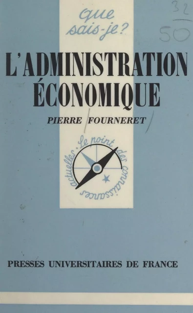 L'administration économique - Pierre Fourneret - (Presses universitaires de France) réédition numérique FeniXX