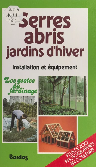 Serres, abris, jardins d'hiver - Michel Beauvais, Christian Pessey - (Bordas) réédition numérique FeniXX