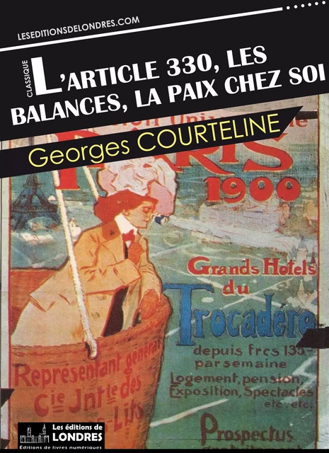 L’article 330, Les balances, La paix chez soi - Georges Courteline - Les Editions de Londres