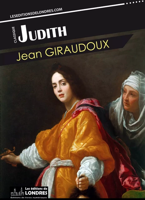 Judith - Jean Giraudoux - Les Editions de Londres