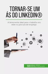 Tornar-se um ás do LinkedIn®