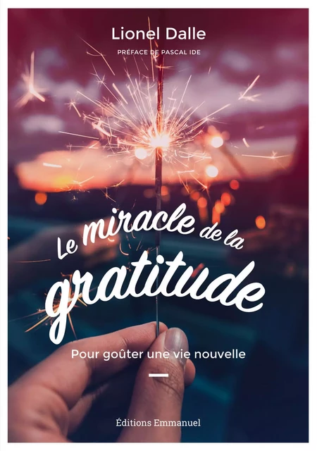 Le miracle de la gratitude - Lionel Dalle - Éditions de l'Emmanuel