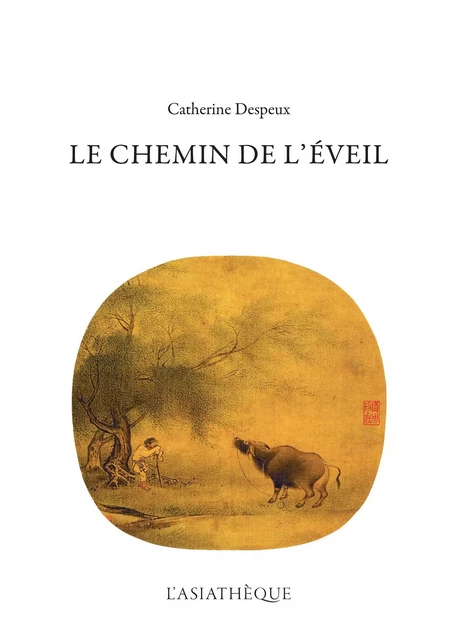 Le Chemin de l'Eveil - Catherine Despeux - L'Asiathèque