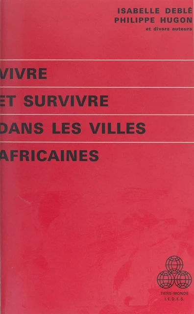 Vivre et survivre dans les villes africaines - Isabelle Deblé, Philippe Hugon - (Presses universitaires de France) réédition numérique FeniXX