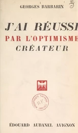 J'ai réussi par l'optimisme créateur