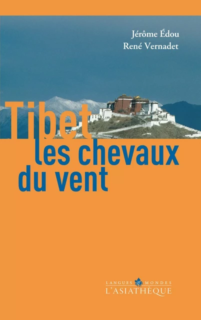 Tibet, les chevaux du vent - Jérôme Edou, René Vernadet - L'Asiathèque