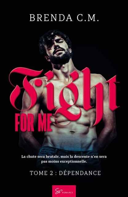 Fight For Me - Tome 2 - Brenda C.M. - So Romance