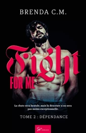 Fight For Me - Tome 2