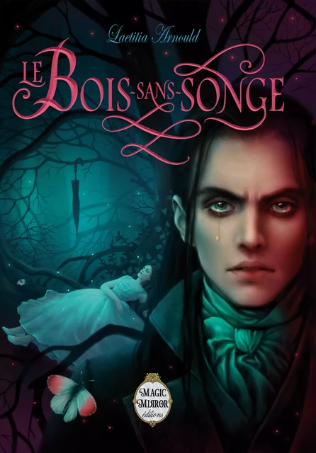 Le Bois Sans Songe - Laetitia Arnould - Magic Mirror éditions