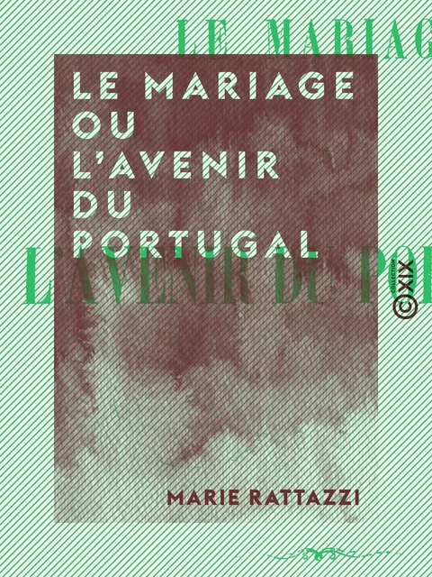 Le Mariage ou l'Avenir du Portugal - Marie Rattazzi - Collection XIX