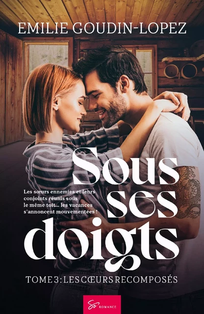 Sous ses doigts - Tome 3 - Emilie Goudin-Lopez - So Romance