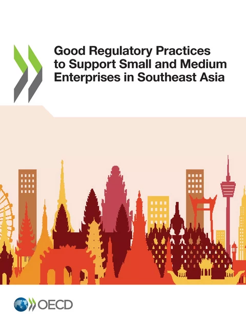 Good Regulatory Practices to Support Small and Medium Enterprises in Southeast Asia -  Collectif - OECD