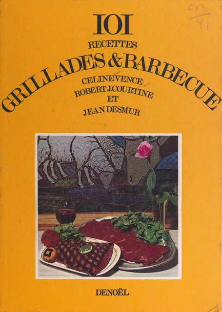 Grillades et barbecue - Robert Jullien Courtine, Jean Desmur, Céline Vence - (Denoël) réédition numérique FeniXX