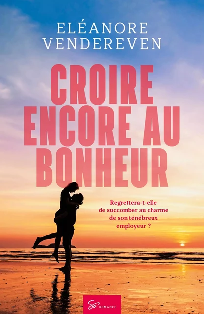 Croire encore au bonheur - Eléanore Vendereven - So Romance