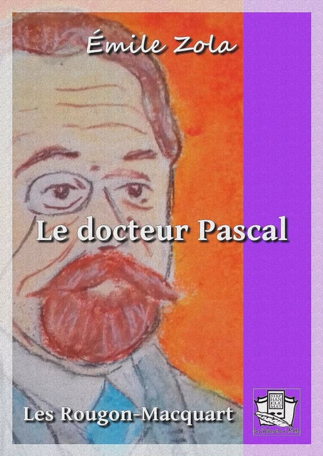 Le docteur Pascal - Emile Zola - La Gibecière à Mots