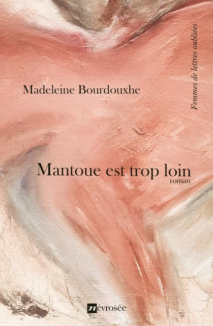 Mantoue est trop loin - Madeleine Bourdouxhe - Névrosée