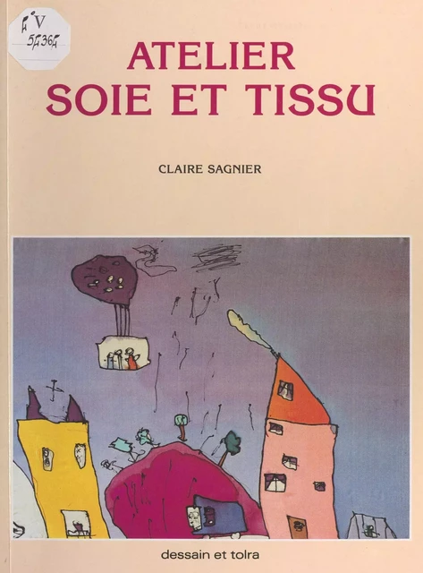 Atelier soie et tissu - Claire Sagnier - Dessain et Tolra (réédition numérique FeniXX)