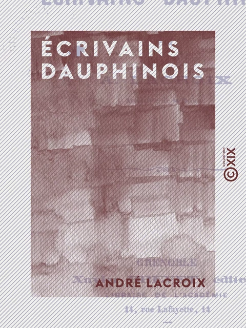 Écrivains dauphinois - André Lacroix - Collection XIX