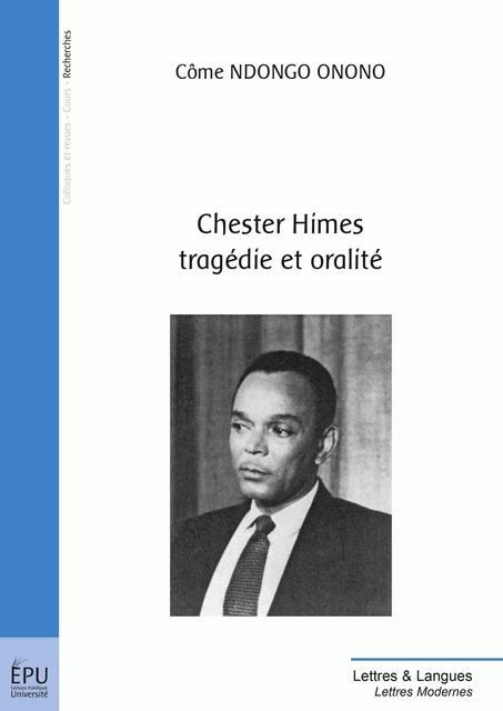 Chester Himes : tragédie et oralité - Côme Ndongo Onono - Publibook