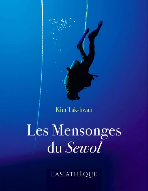 Les Mensonges du Sewol - Kim Tak-hwan - L'Asiathèque