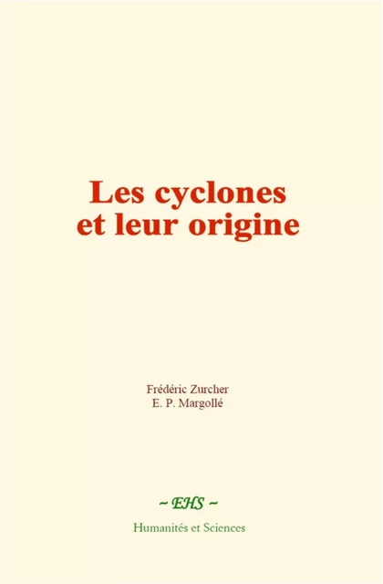 Les cyclones et leur origine - Frédéric Zurcher, E. P. Margollé - EHS