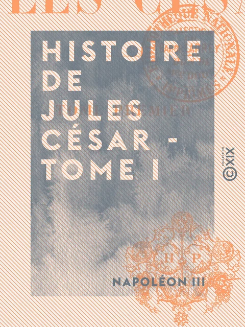 Histoire de Jules César - Tome I - Napoléon III - Collection XIX