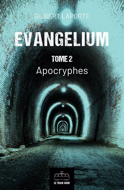 Evangelium - Tome 2 - Gilbert Laporte - Le Tram Noir