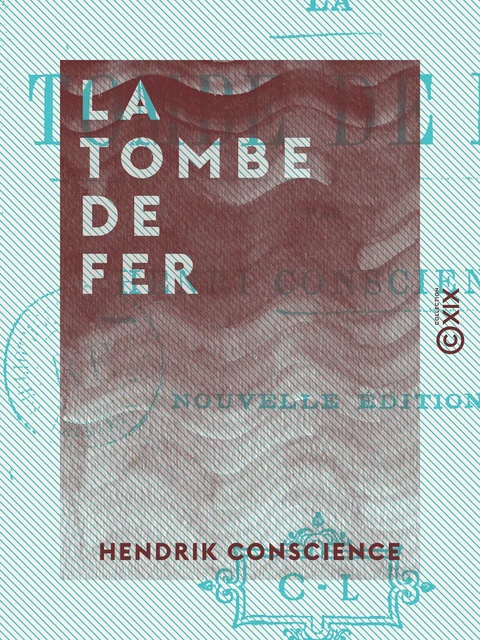 La Tombe de fer - Hendrik Conscience - Collection XIX