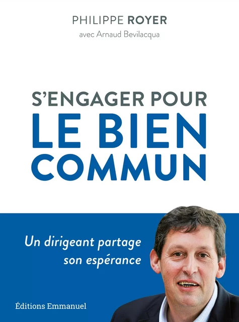 S'engager pour le bien commun - Philippe Royer - Éditions de l'Emmanuel