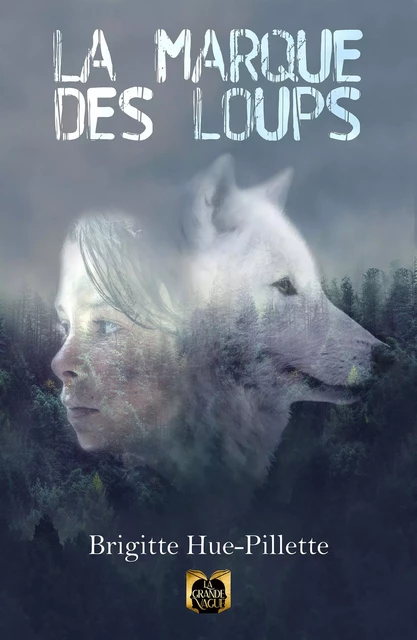 La Marque des Loups - Brigitte Hue-Pillette - Les Éditions La Grande Vague