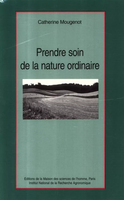 Prendre soin de la nature ordinaire - Catherine Mougenot - Quae