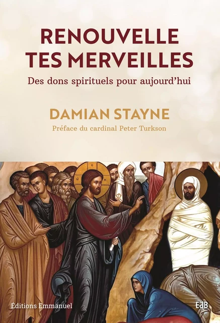 Renouvelle tes merveilles - Damian Stayne - Éditions de l'Emmanuel