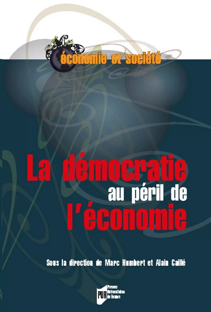 La démocratie au péril de l'économie -  - Presses universitaires de Rennes