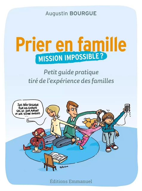 Prier en famille, mission impossible ? - Augustin Bourgue - Éditions de l'Emmanuel