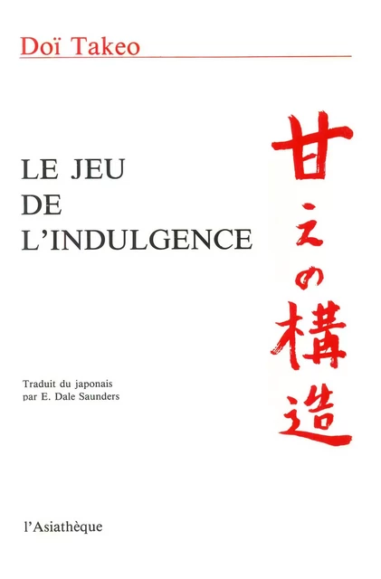 Le Jeu de l'indulgence - Takeo Doï - L'Asiathèque