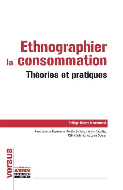 Ethnographier la consommation - Philippe Robert-Demontrond, Vanessa Beaudouin, Amélie Bellion, Isabelle Dabadie, Céline Schmidt, Laure Sugier - Éditions EMS