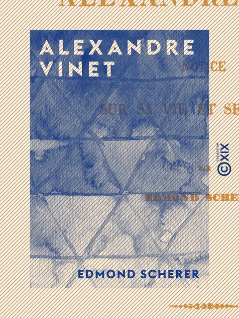 Alexandre Vinet - Edmond Scherer - Collection XIX