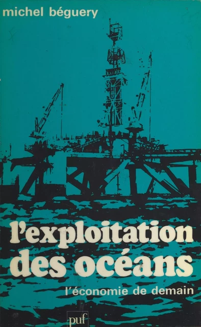 L'exploitation des océans - Michel Béguery - (Presses universitaires de France) réédition numérique FeniXX