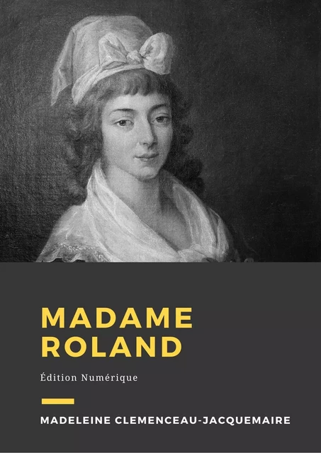 Madame Roland - Madeleine Clemenceau-Jacquemaire - Librofilio