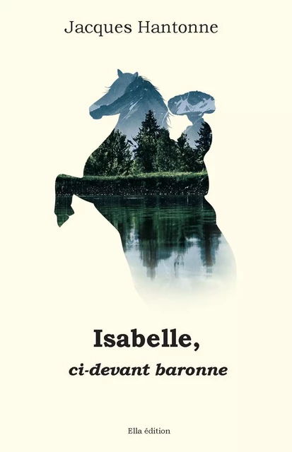 Isabelle, ci-devant baronne - Jacques Hantonne - Ella Éditions